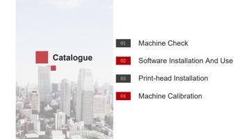 Catalogue 01 Machine Check 02 Software Installation (Page 2 / 61) 6090 UV Flatbed Printer Product Installation and Operation Instructions